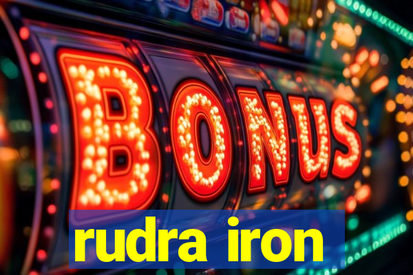 rudra iron